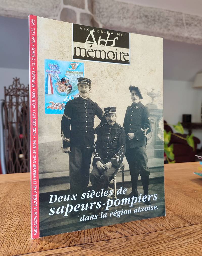 livre ancien - Arts et mémoire d'Aix-les-Bains - Hors série N° 3 - Deux siècles de sapeurs-pompiers dans la région aixoise - Société d'Art et d'Histoire d'Aix les Bains