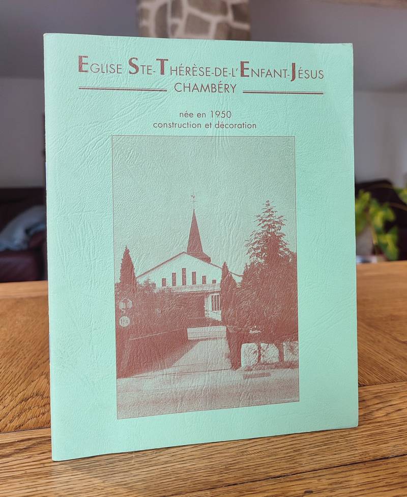 livre ancien - Église Ste-Thérèse de l'enfant Jésus de Chambéry, née en 1950, construction et décoration - Féjoz, Chanoine Henri