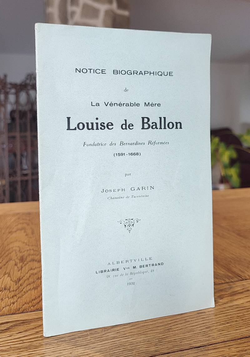 livre ancien - Notice biographique de la vénérable Mère Louise de Balon, fondatrice des Bernardines réformés (1591-1668) - Garin, Joseph