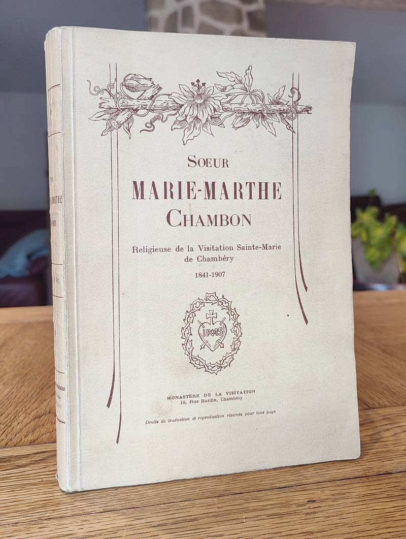 Soeur Marie-Marthe Chambon. Religieuse de la visitation Sainte-Marie de Chambéry. 1841-1907 - 