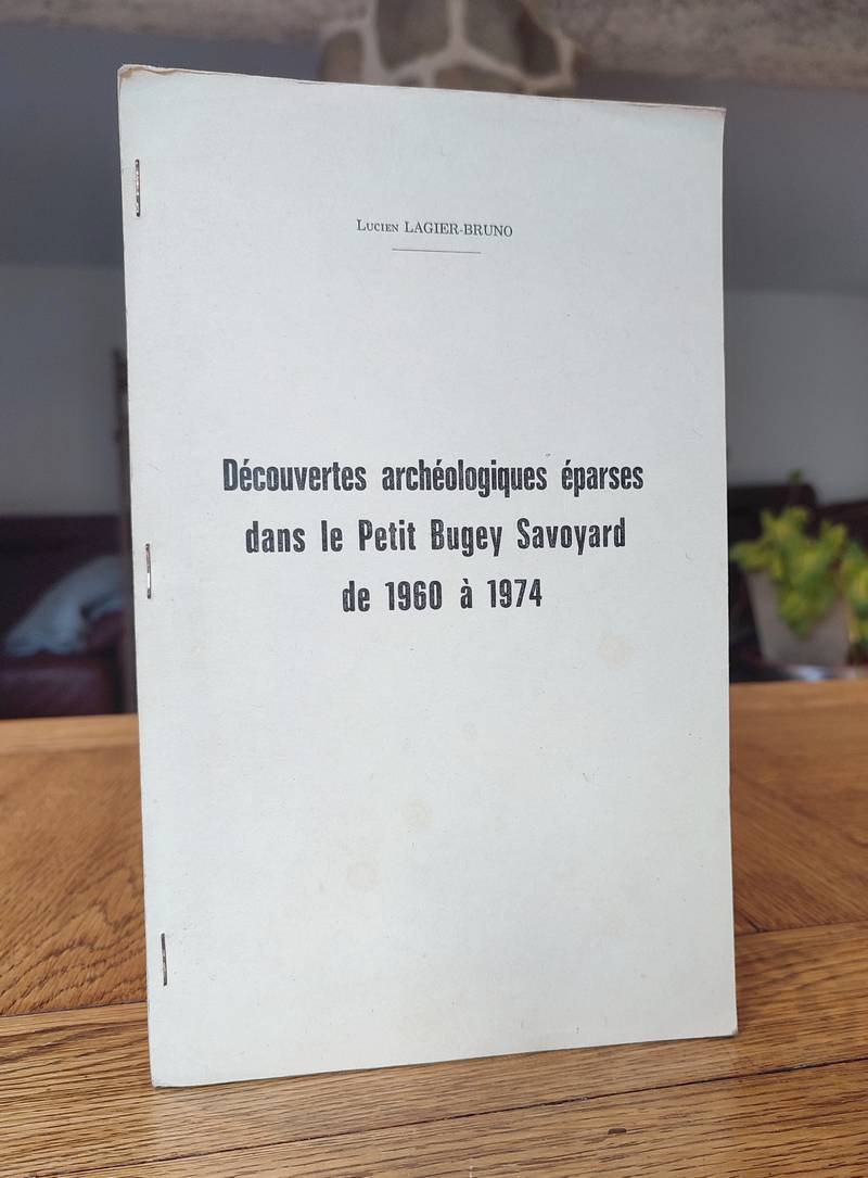 livre ancien - Découvertes archéologique éparses dans le petit Bugey savoyard de 1960 à 1974 - Lagier-Bruno, Lucien
