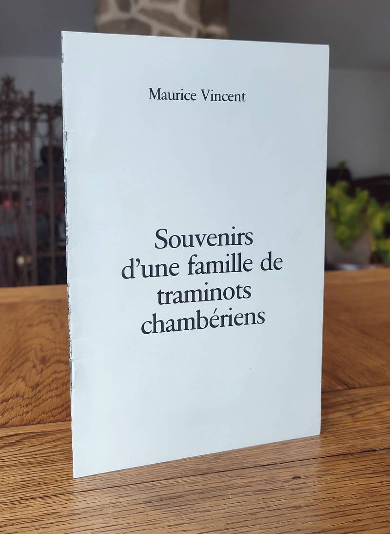 livre ancien - Souvenirs d'une famille de traminots chambériens - Vincent, Maurice