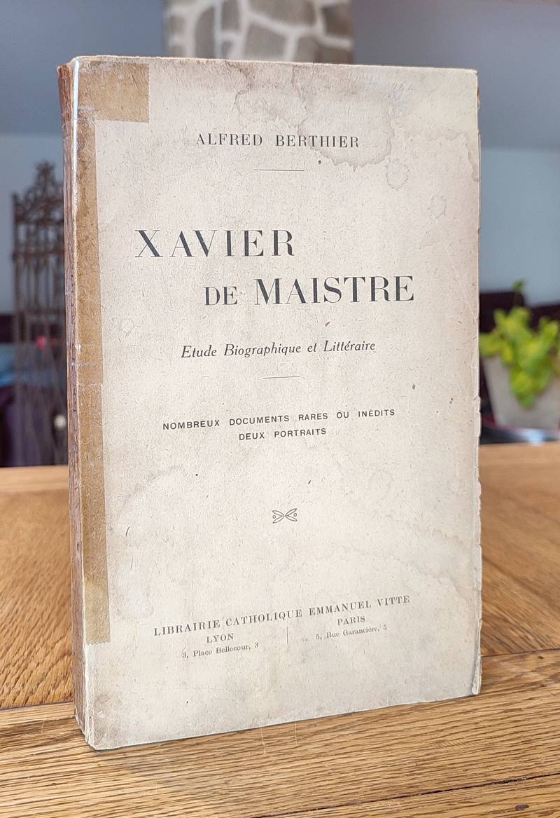 Xavier de Maistre, étude biographique et littéraire. Nombreux documents rares ou inédits, deux portraits