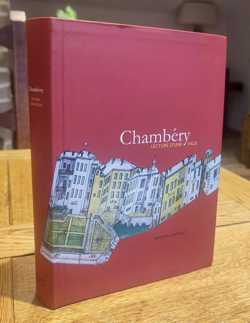 Chambéry, lecture d'une ville. Patrimoine - Architecture - Urbanisme - Juttet, François