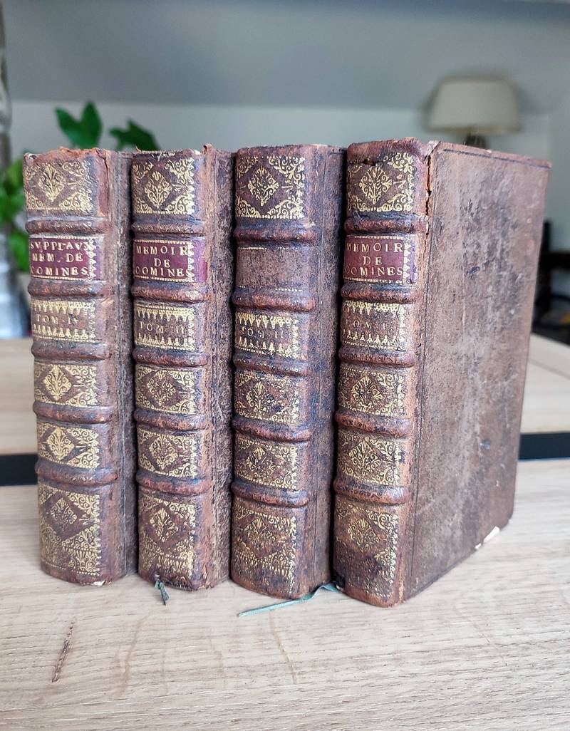 Mémoires de Messire de Philippe de Comines, Seigneur d'Argenton, (4 volumes) contenant l'Histoire des Rois Louis XI & Charles VIII, depuis 1464,...