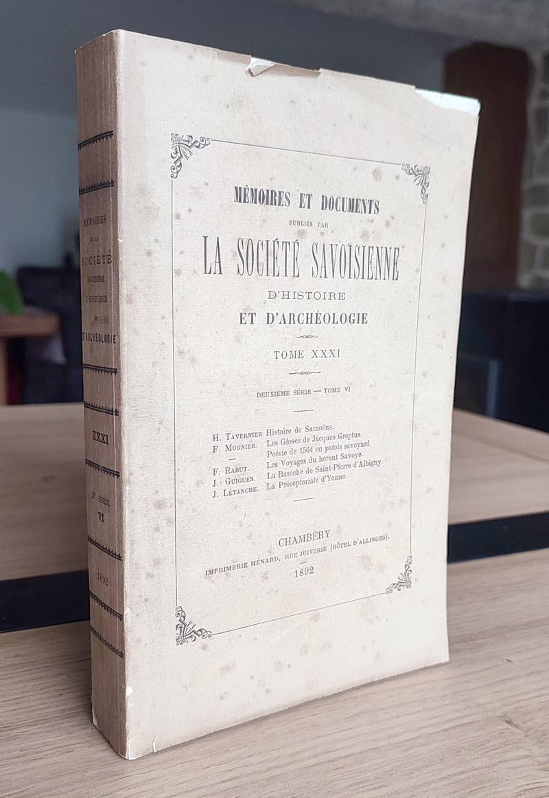 Mémoires et Documents de la Société Savoisienne d'Histoire et d'Archéologie. Tome XXXI - 1892 -...