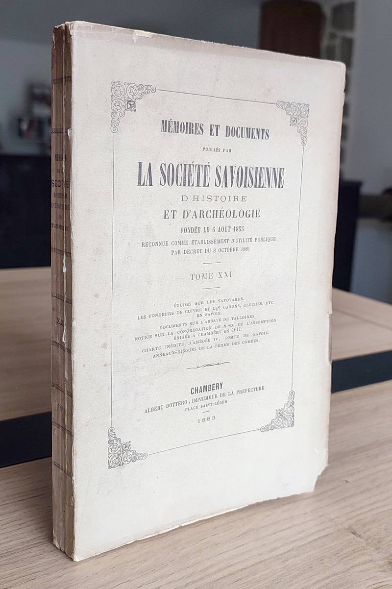 Mémoires et Documents de la Société Savoisienne d'Histoire et d'Archéologie. Tome XXI - 1883 - Fondeurs de cuivre en Savoie, cloches, canons en...