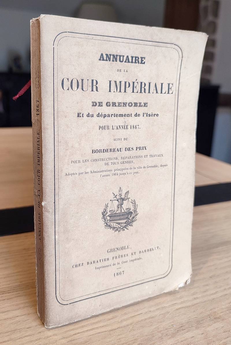 Annuaire statistique de la Cour Impériale de Grenoble et du Département de l'Isère pour l'Année 1867, suivi des bordereaux des prix pour les...