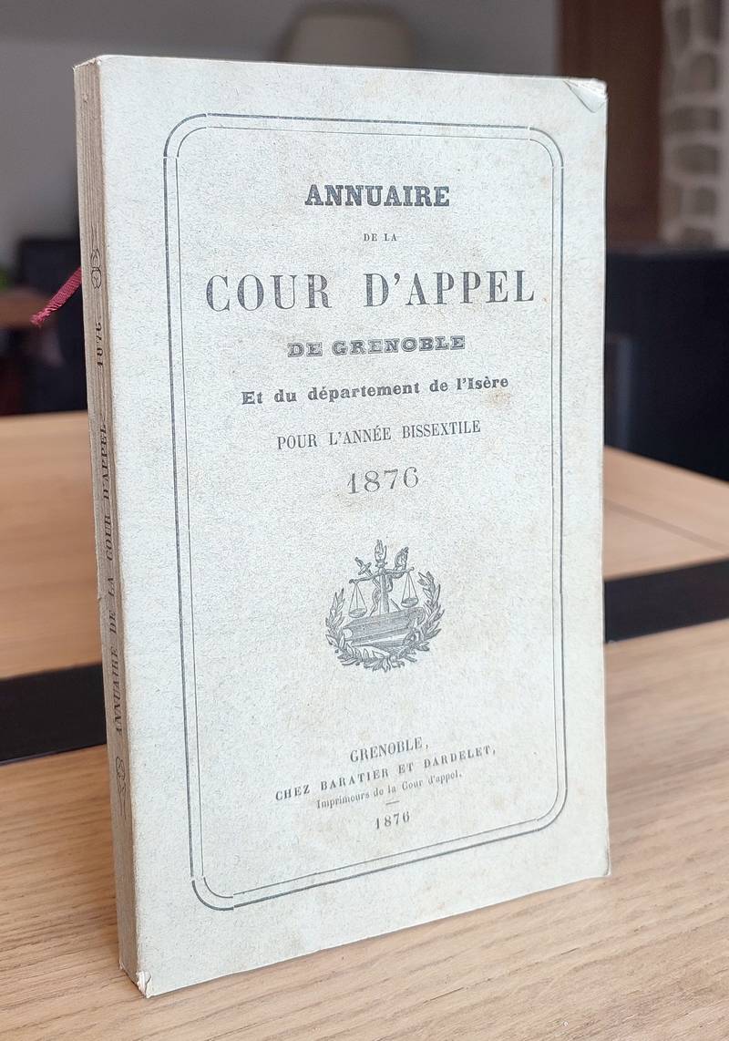 Annuaire statistique de la Cour d'Appel de Grenoble et du Département de l'Isère pour l'Année bissextile 1876