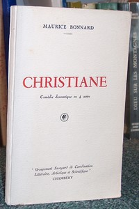Christiane. Comédie dramatique en 4 actes - Bonnard Maurice