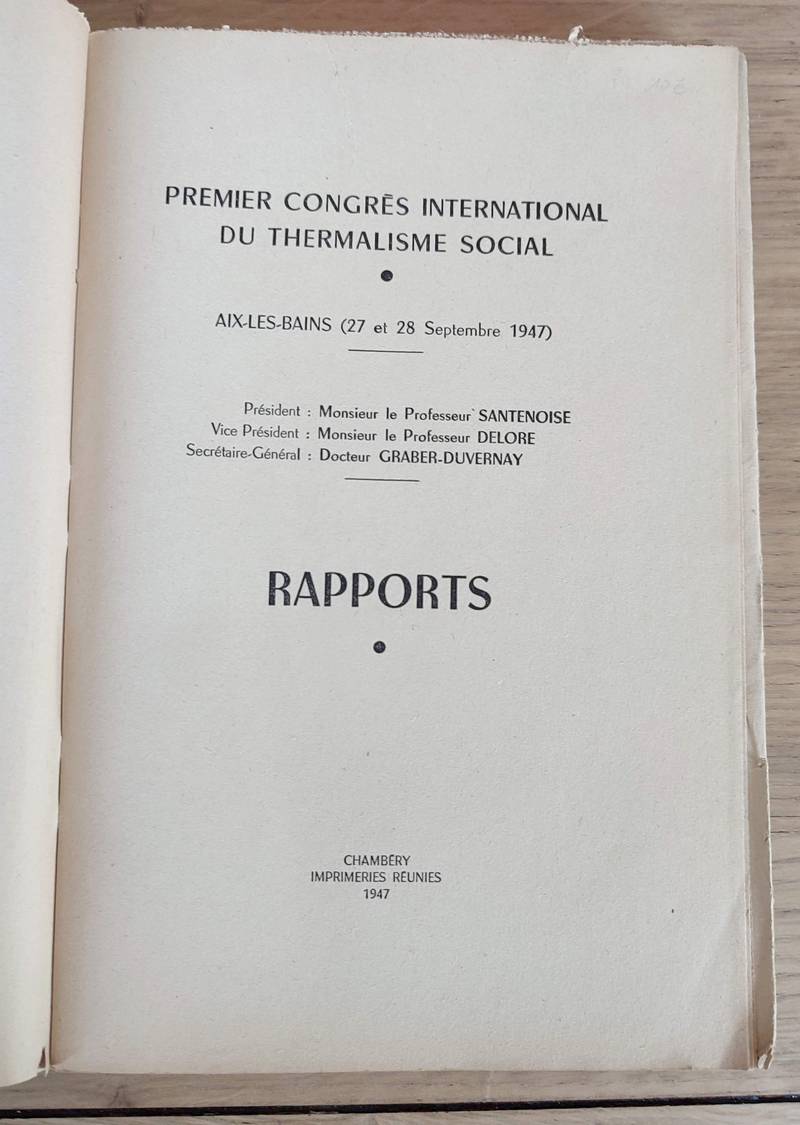 Aix les Bains (27 et 28 septembre 1947). Premier congrès international du thermalisme social. Rapports