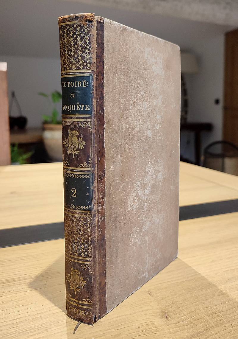 Victoires, conquêtes, désastres, revers et guerres civiles de 1792 à 1815. Tome second