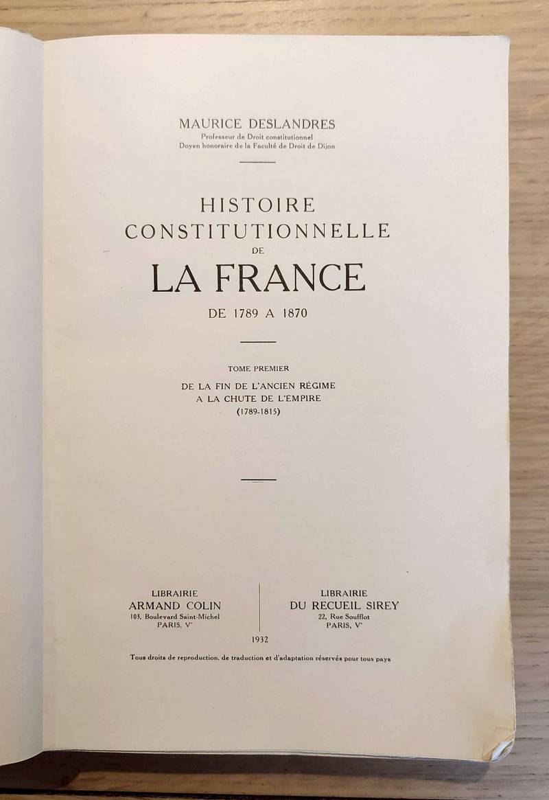 De la fin de l'ancien régime à la chute de l'Empire (1789 - 1815) (2 volumes). Histoire constitutionnelle de la France