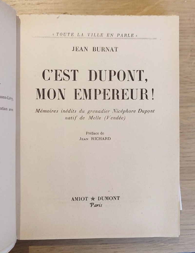 C'est Dupont, mon Empereur ! Mémoire inédits du grenadier Nicéphore Dupont natif de Melle (Vendée)