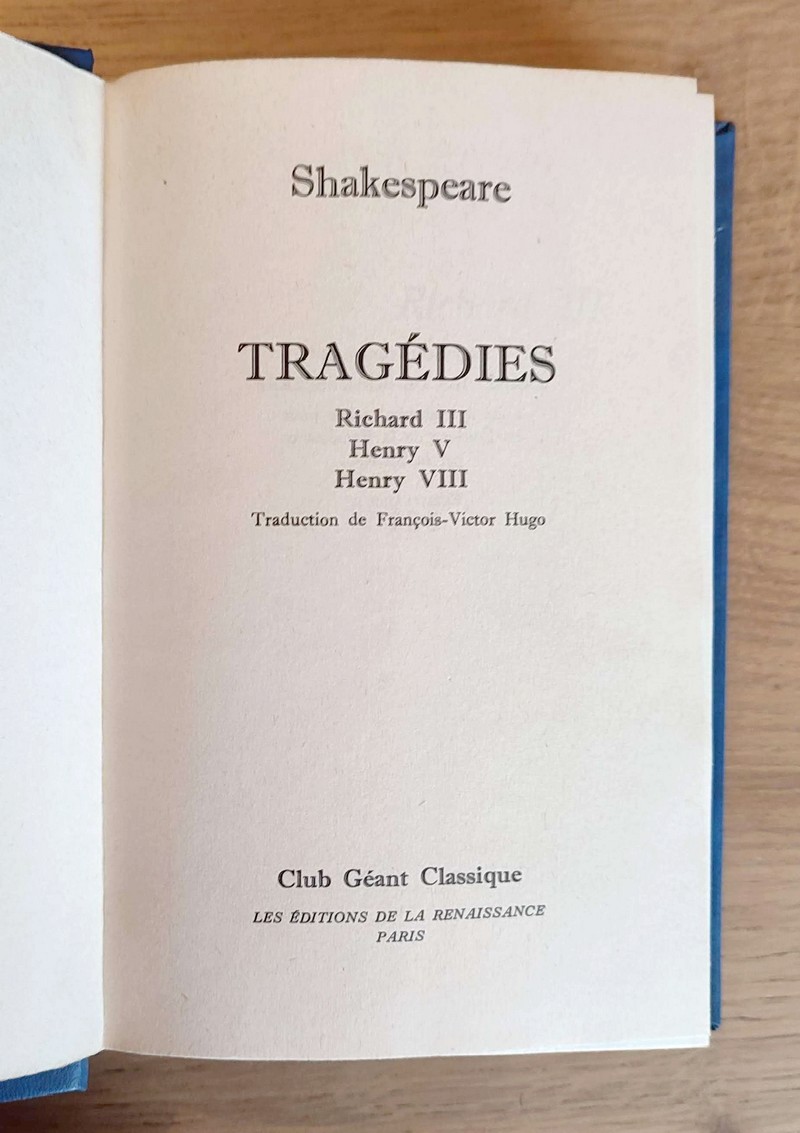 Tragédies : Richard III - Henry V - Henry VIII