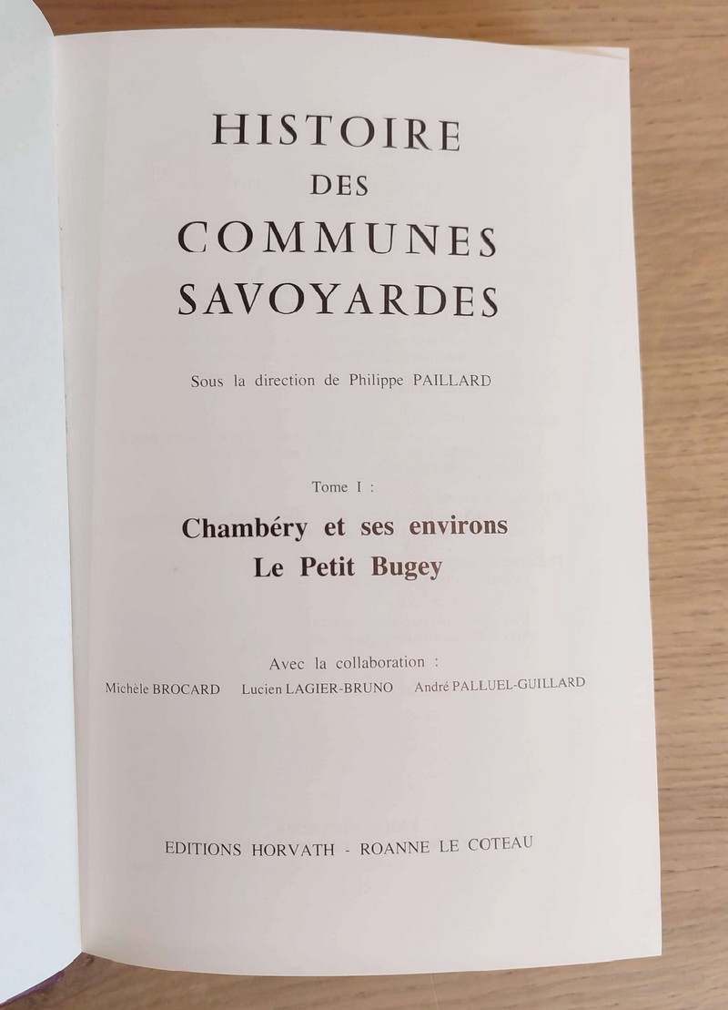 Histoire des communes savoyardes, Savoie (complet 4 vol.). 1/ Chambéry et ses environs. Le petit Bugey 2/ Aix-les-Bains et ses environs - Les Bauges, La Chartreuse, La Combe de Savoie, Montmélian 3/ La Maurienne - Chamoux, La Rochette 4/ Albertville