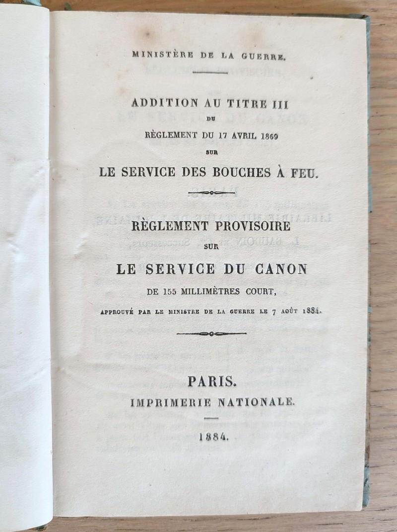 Addition au Règlement du 17 avril 1869 sur le Service des Bouches à feu. Service du Canon de 155 millimètres, approuvé par le Ministère de la Guerre le 7 août 1884