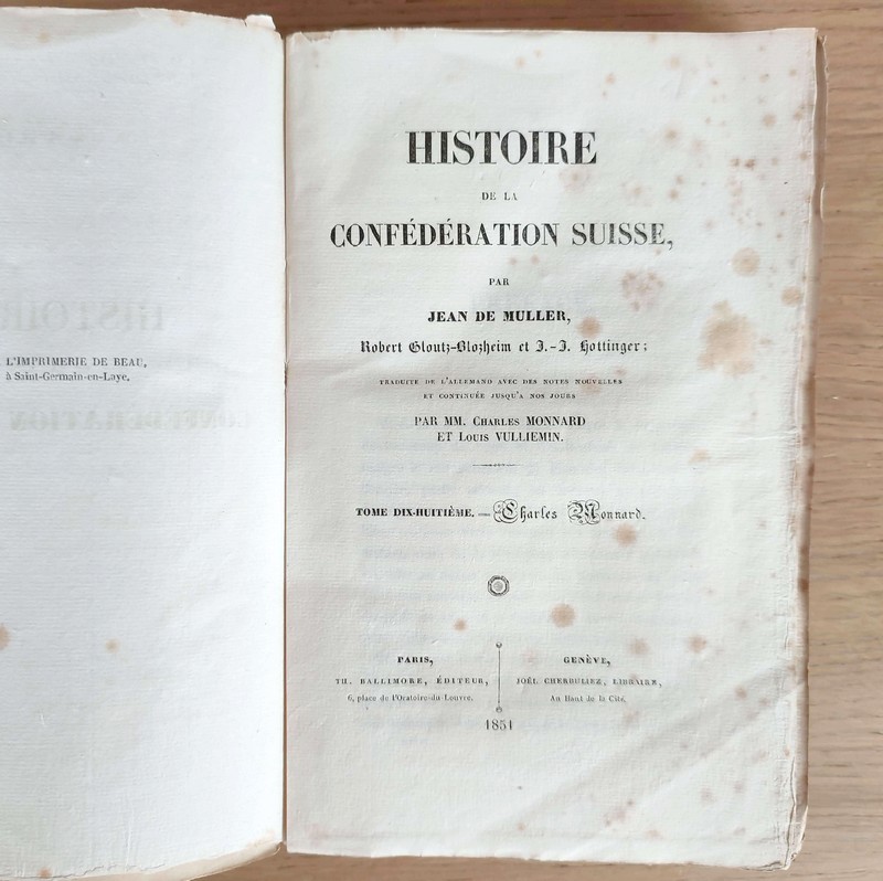 Histoire de la Confédération Suisse. Traduite de l'Allemand, et continuée jusqu'à nos jours par Charles Monnard et Louis Vulliemin (17 volumes sur 18)