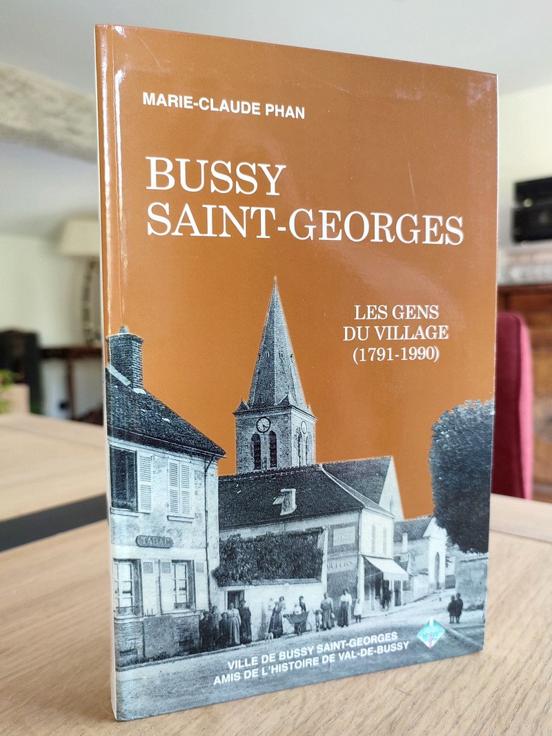 Bussy Saint-Georges. Les gens du village (1791 - 1990)