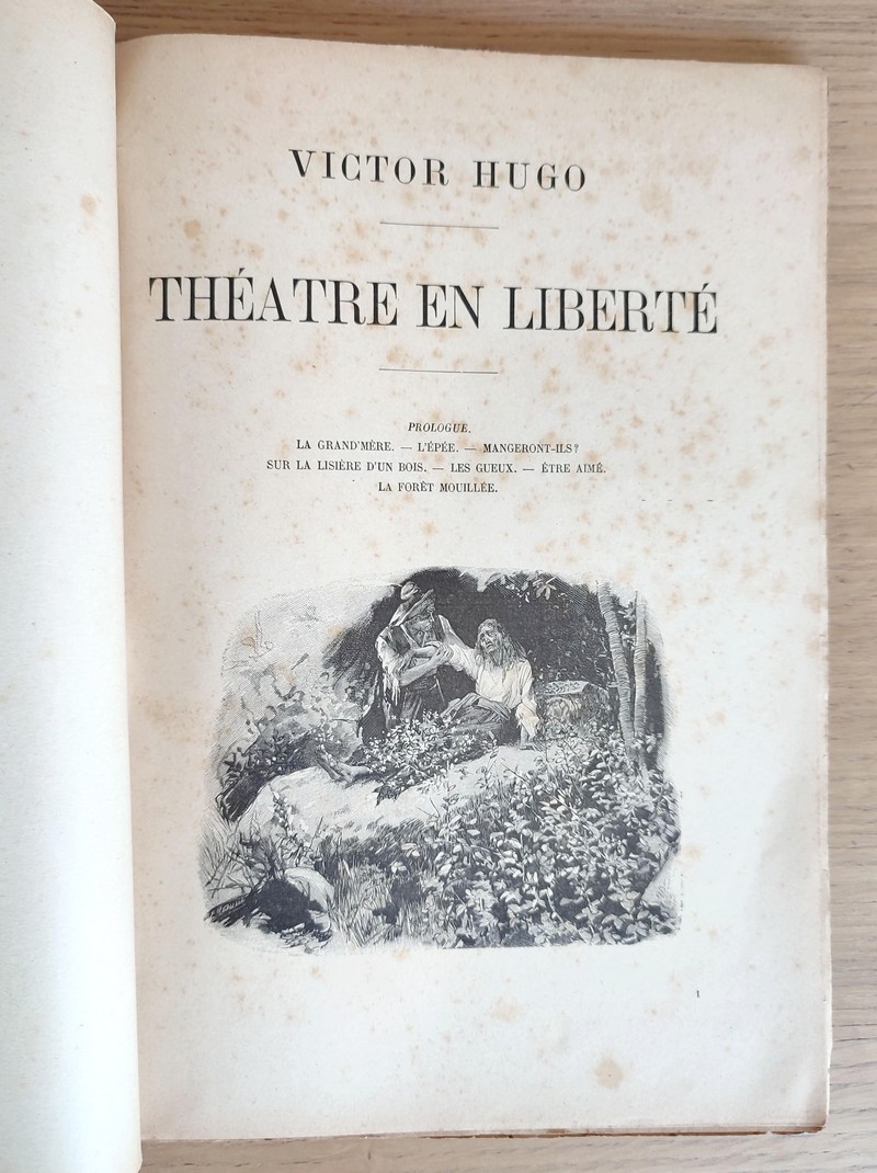 Théâtre en liberté. Prologue - La Grand'mère - L'épée - Mangeront-ils ? - Sur la lisière d'un bois - Les gueux - Être aimé - La forêt mouillée