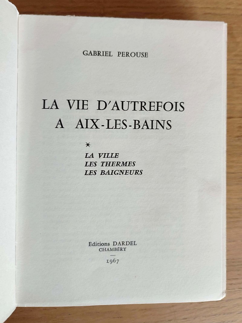 La vie d'autrefois à Aix-les-Bains. La ville - Les thermes - Les baigneurs