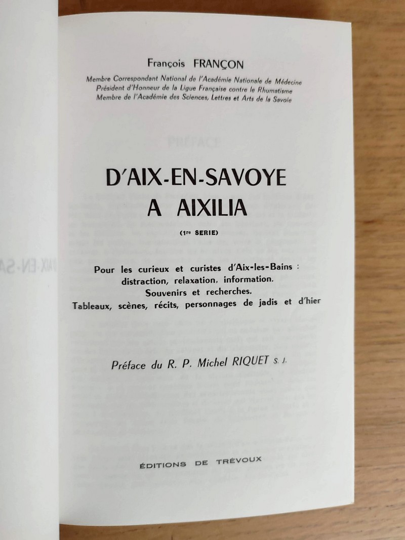 D'Aix-en-Savoye à Aixilia. 1re et 2ème série (2 volumes) Pour les curieux et curistes d'Aix-les-Bains : distraction, relaxation, information. Souvenirs et recherches. Tableaux, scènes, récits, personnages de jadis et d'hier