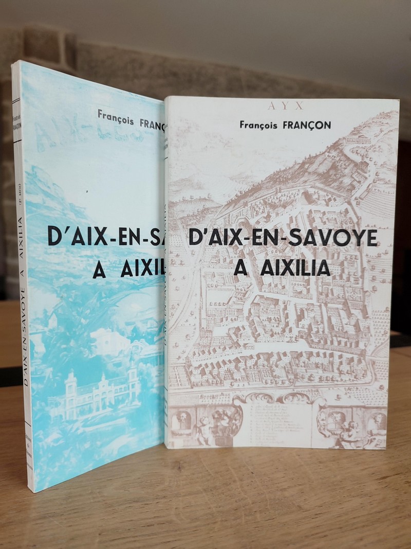 D'Aix-en-Savoye à Aixilia. 1re et 2ème série (2 volumes) Pour les curieux et curistes d'Aix-les-Bains : distraction, relaxation, information. Souvenirs et recherches. Tableaux, scènes, récits, personnages de jadis et d'hier