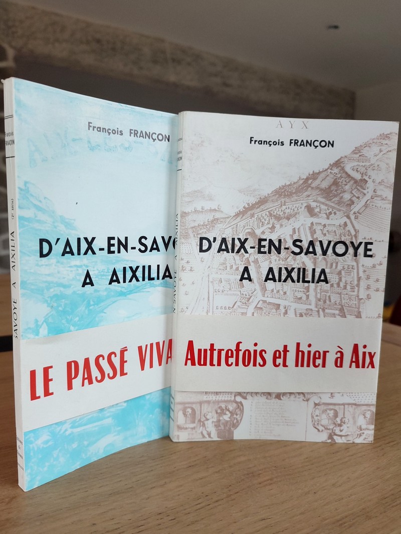 D'Aix-en-Savoye à Aixilia. 1re et 2ème série (2 volumes) Pour les curieux et curistes d'Aix-les-Bains : distraction, relaxation, information. Souvenirs et recherches. Tableaux, scènes, récits, personnages de jadis et d'hier