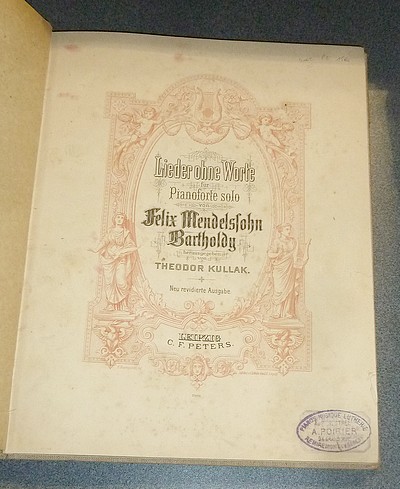 Partition. Lieder ohne Worte fur Pianoforte solo von félix Mendelssohn Bartholdy, herausgegeben von Theodor Kullak