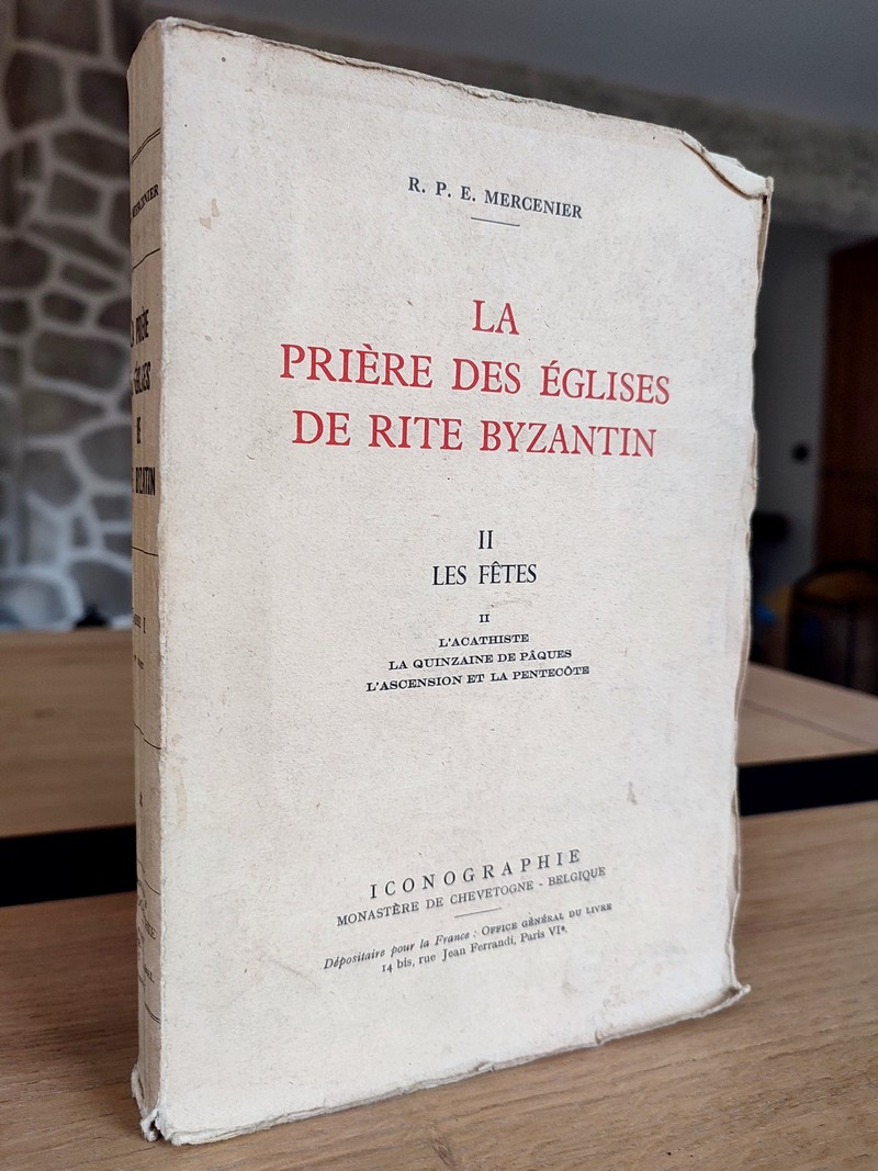 La Prière des églises de rite Byzantin. Tome II, Les fêtes : L'acathiste - La quinzaine de Pâques - L'ascension et la Pentecôte