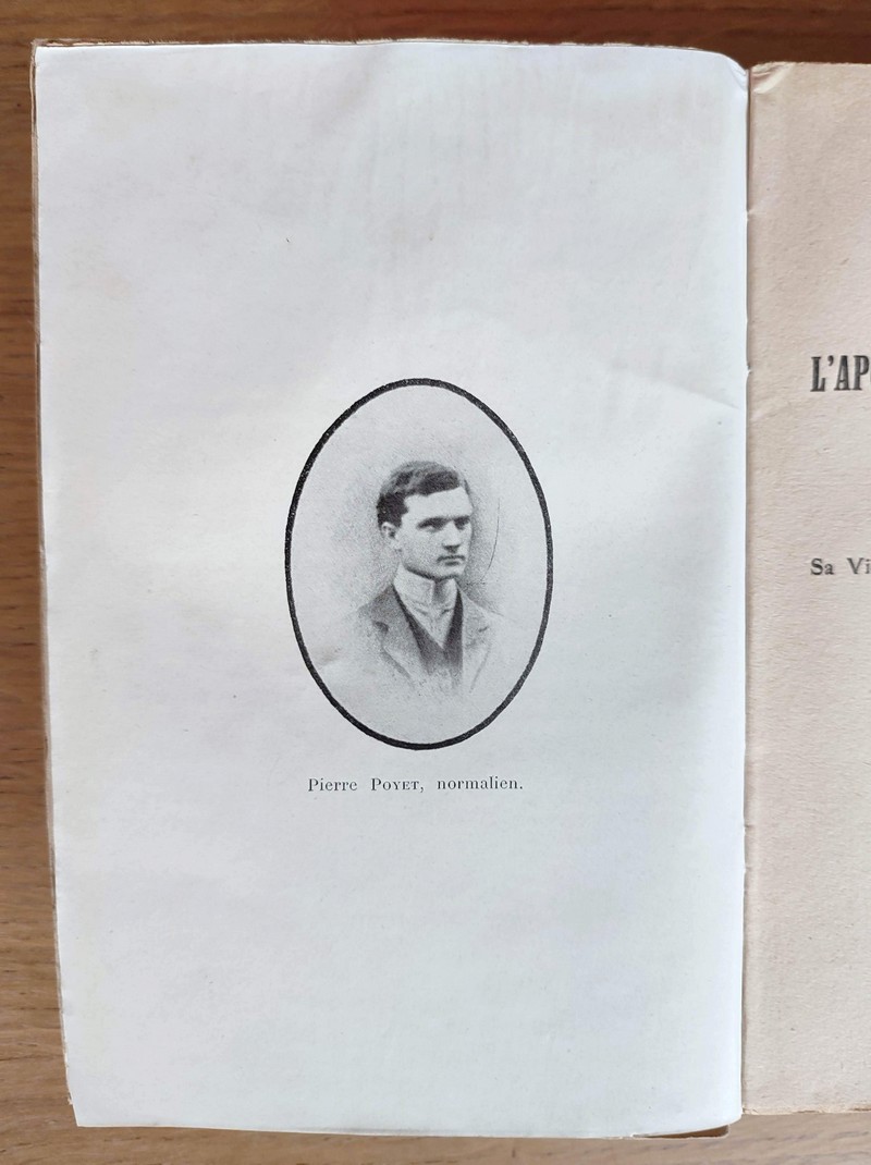 L'Apôtre de Normale supérieure, Pierre Poyet (1887-1913), sa vie, ses amitiés, son journal spirituel