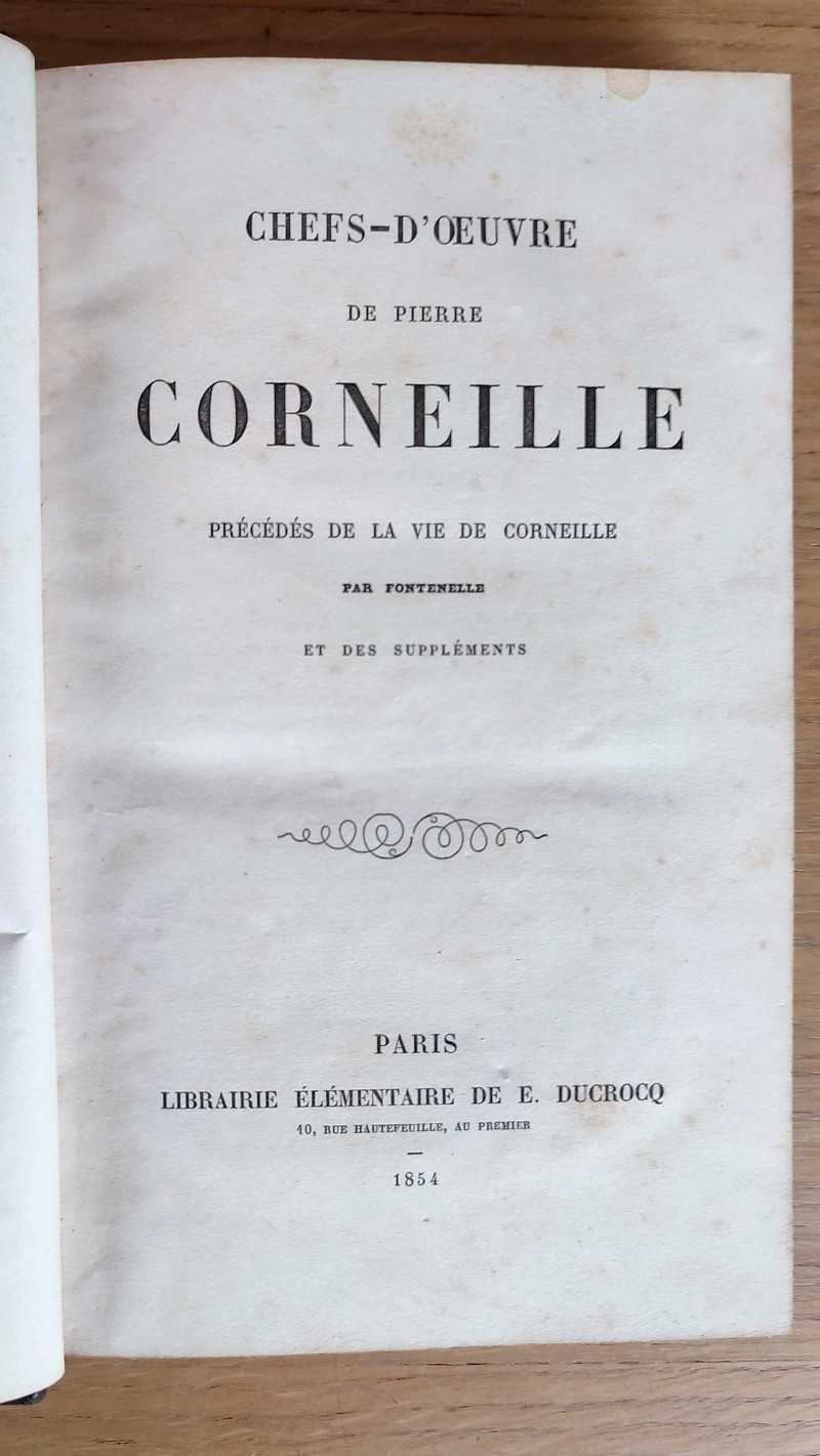 Chefs-d'oeuvre de Pierre Corneille, précédé de la vie de Coreille par Fontenelle et des suppléments