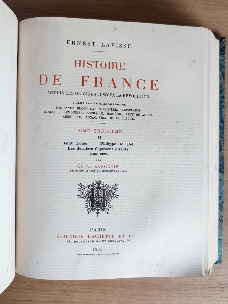 Histoire de France depuis les origines jusqu'à la Révolution Tome III (complet en 2 volumes). Première partie : Louis VI - Philippe Auguste - Louis VIII (1137-1226). Seconde partie : Saint Louis - Philippe Le Bel - Les derniers Capétiens directs 1226