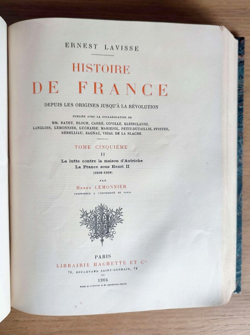 Histoire de France depuis les origines jusqu'à la Révolution Tome V, complet 2 volumes. Partie I : Les guerres Italie, Sous Charles VIII, Louis XII, François I, 1492-1547. Partie II : La lutte contre la maison d'Autriche, Sous Henri II 1519-1559