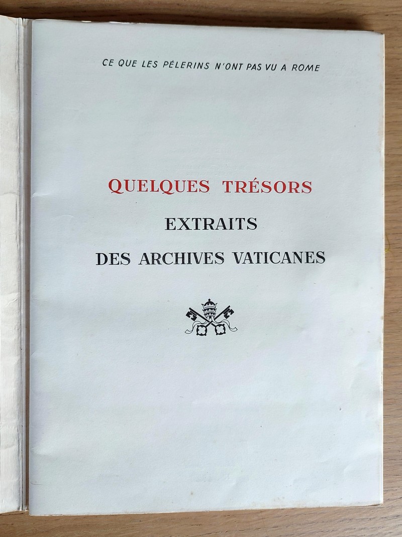 Quelques trésors extraits des archives vaticanes. Année Sainte 1950. Ce que les Pélerins n'ont pas vu à Rome