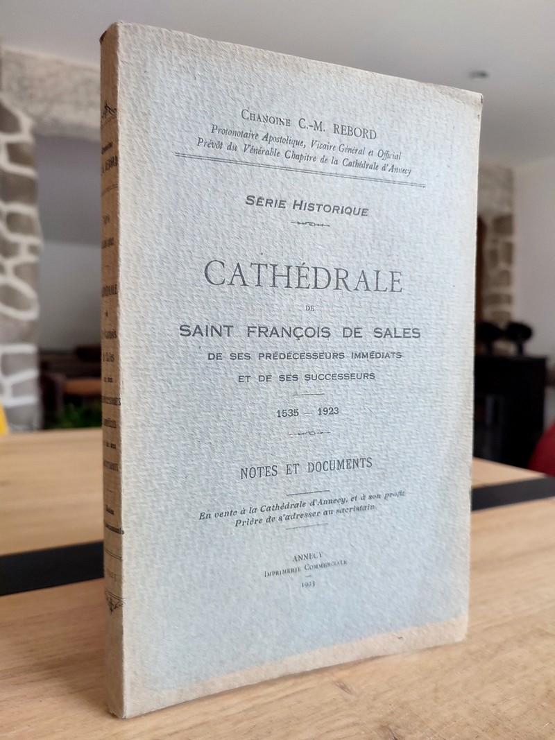 Cathédrale de Saint François de Sales de ses prédécesseurs immédiats et de ses successeurs 1535 - 1923. Notes et documents