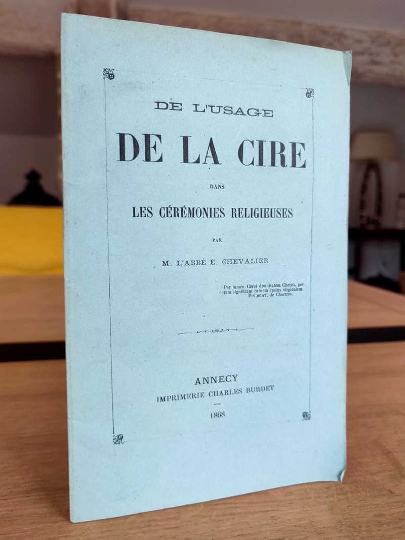 De l'usage de la cire dans les cérémonies religieuses