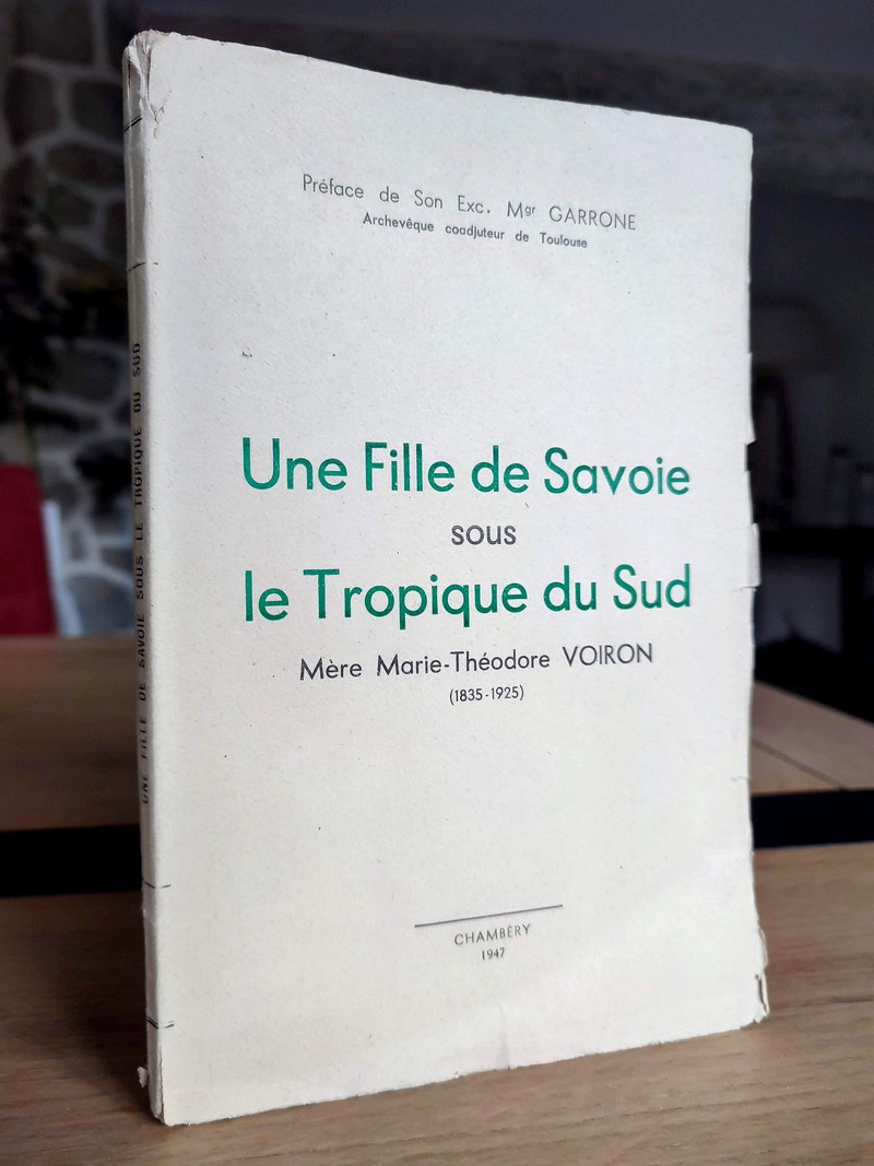 Une fille de Savoie sous le tropique du Sud, Mère Marie-Théodore Voiron (1835-1925)