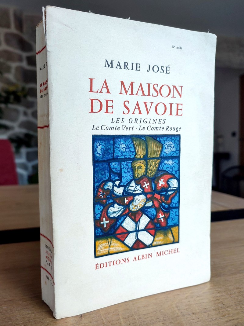 La Maison de Savoie. Les Origines. Le Comte Vert - Le Comte Rouge