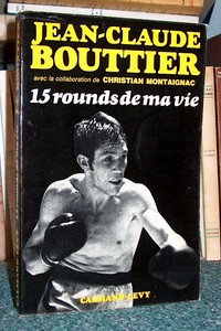 15 Rounds de ma vie - Bouttier, Jean-Claude & Montaignac, Christian