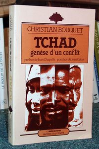 Tchad. Génèse d'un conflit - Bouquet Christian