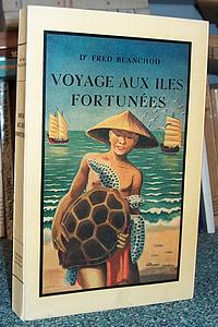 Voyage aux îles Fortunées - Blanchod, Dr Fred