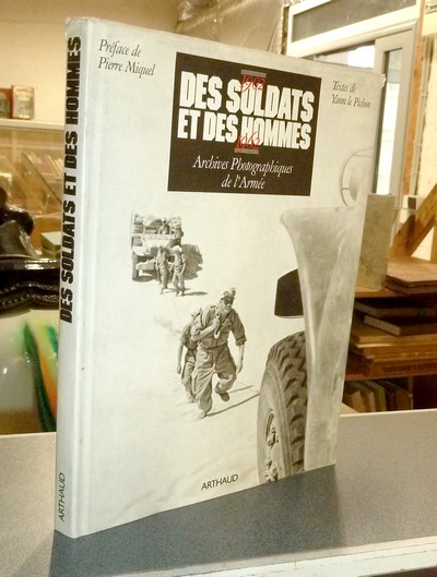 Des soldats et des Hommes. 1902-1962. Archives photographiques de l'armée - Le Pichon, Yann