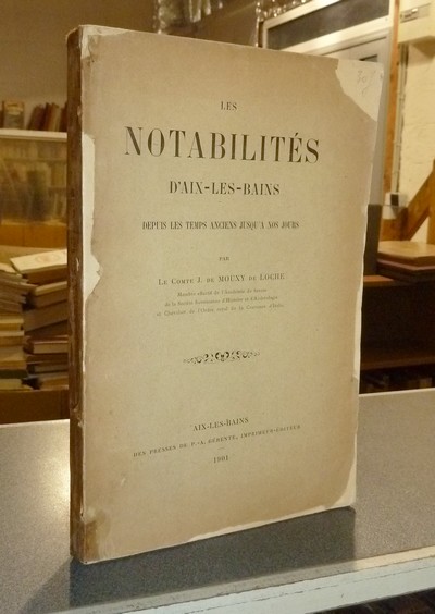 Les Notabilités d'Aix-les-Bains depuis les temps anciens jusqu'à nos jours - Mouxy de Loche, Comte J. de