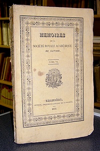 Mémoires de la Société Royale académique (Académie) de Savoie. Tome VI, 1833 - Société Académique de Savoie - Académie Royale de Savoie