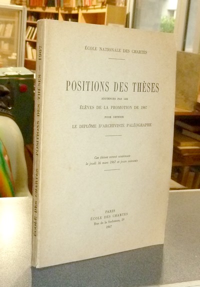 Position des thèses soutenues par les élèves de la promotion de 1967 pour obtenir le Diplôme...