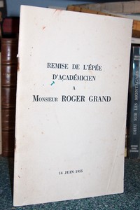 Remise de l'Epée d'Académicien à Monsieur Roger Grand le 14 juin 1955 - 