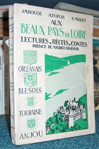 Aux beaux pays de Loire. Orléanais - Blésois - Touraine - Anjou - Rougé, J.M. & Dupuis, A. & Millet, E.
