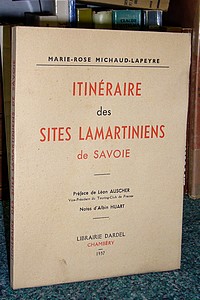 livre ancien - Itinéraire des sites Lamartiniens de Savoie - Michaud Lapeyre, Mme Marie Rose