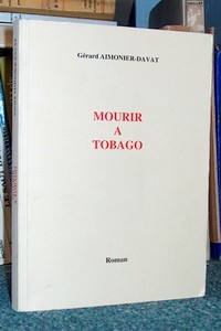 Mourir à Tobago - Aimonier-Davat, Gérard